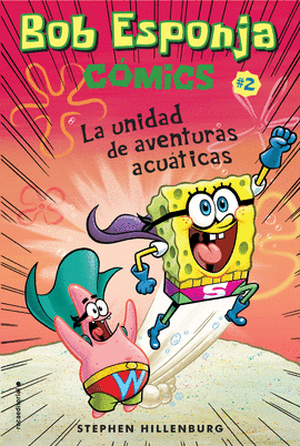 BOB ESPONJA. LA UNIDAD DE AVENTURAS ACUTICAS