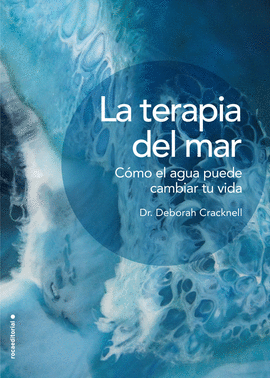 LA TERAPIA DEL MAR. CMO EL AGUA PUEDE CAMBIAR TU VIDA