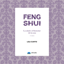 FENG SHUI. LA SALUD Y EL BIENESTAR DE TU CASA