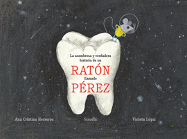 LA ASOMBROSA Y VERDADERA HISTORIA DE UN RAT�N LLAMADO P�REZ