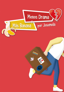 MENOS DRAMA Y MS BANANA