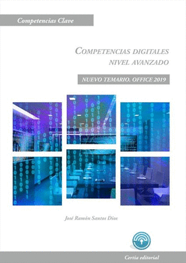 COMPETENCIAS DIGITALES NIVEL AVANZADO. NUEVO TEMARIO. OFFICE 2019