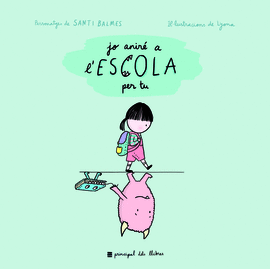 JO ANIR� A L'ESCOLA PER TU