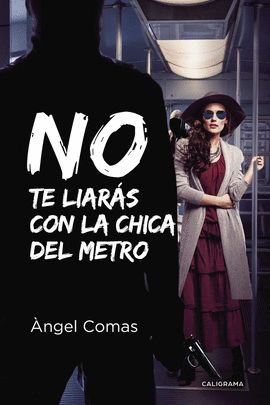 NO TE LIAR�S CON LA CHICA DEL METRO