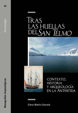 TRAS LAS HUELLAS DEL SAN TELMO.CONTEXTO, HISTORIA Y ARQUEOLOGIA EN LA ANTARTIDA