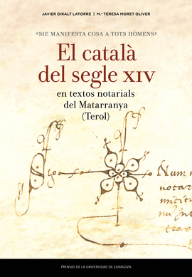 �SIE MANIFESTA COSA A TOTS H�MENS�: EL CATAL� DEL SEGLE XIV EN TEXTOS NOTARIALS