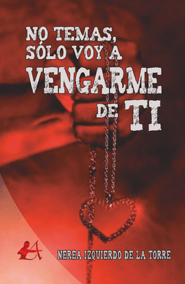NO TEMAS, S�LO VOY A VENGARME DE TI