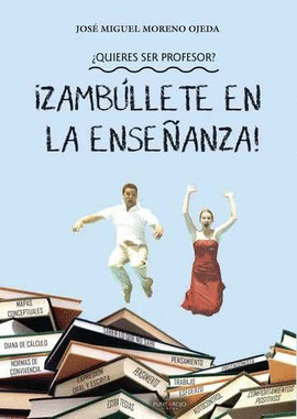 �QUIERES SER PROFESOR? �ZAMB�LLETE EN LA ENSE�ANZA!
