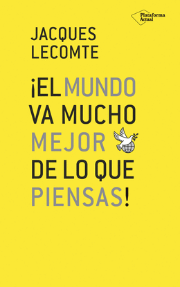 �EL MUNDO VA MUCHO MEJOR DE LO QUE PIENSAS!