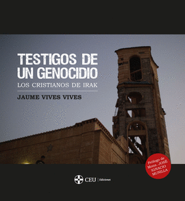 TESTIGOS DE UN GENOCIDIO: LOS CRISTIANOS DE IRAK