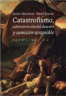 CATASTROFISMO, ADMINISTRACIN DEL DESASTRE Y SUMISIN SOSTENIBLE