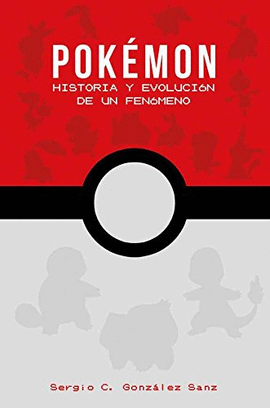 POK�MON: HISTORIA Y EVOLUCI�N DE UN FEN�MENO