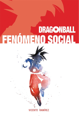 DRAGON BALL  FENMENO SOCIAL