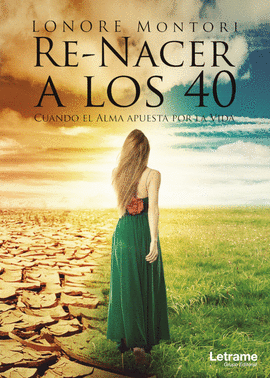 RE-NACER A LOS 40. CUANDO EL ALMA APUESTA POR LA VIDA