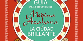 GUA PARA DESCUBRIR MEDINA AZAHARA. LA CIUDAD BRILLANTE