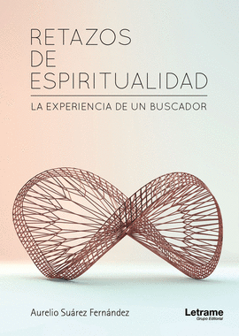 RETAZOS DE ESPIRITUALIDAD. LA EXPERIENCIA DE UN BUSCADOR