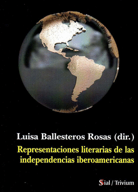 REPRESENTACIONES LITERARIAS DE LAS INDEPENDENCIAS IBEROAMER