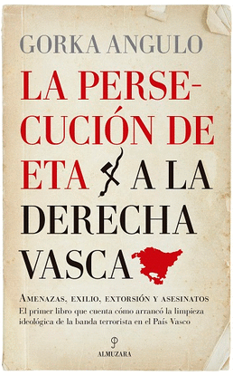 LA PERSECUCI�N DE ETA A LA DERECHA VASCA