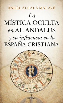 MSTICA OCULTA EN AL NDALUS Y SU INFLUENCIA EN LA ESPAA CRISTIANA, LA