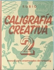 CALIGRAFA CREATIVA 2. MANUAL PARA ENAMORADOS DEL LETTERING
