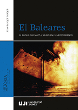 EL BALEARES. EL BUQUE QUE MAT� Y MURI� EN EL MEDITERR�NEO