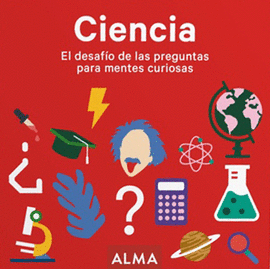 CIENCIA EL DESAFO DE LAS PREGUNTAS PARA MENTES CURIOSAS