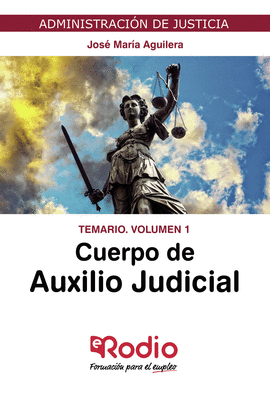 CUERPO DE AUXILIO JUDICIAL DE LA ADMINISTRACION DE JUSTICIA. TEMARIO. VOLUMEN 1.