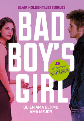 QUIEN AMA LTIMO AMA MEJOR (BAD BOY'S GIRL 5)