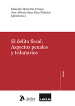 EL DELITO FISCAL. ASPECTOS PENALES Y TRIBUTARIOS