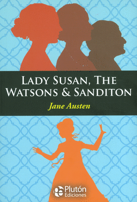 LADY SUSAN, THE WATSONS & SANDITON (ENGLISH EDITION)