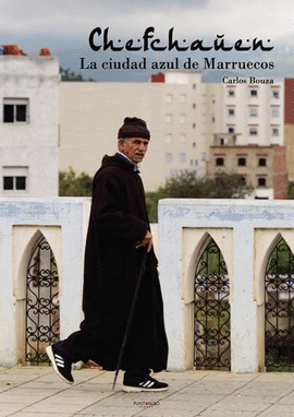 CHEFAUEN LA CIUDAD AZUL DE MARRUECOS