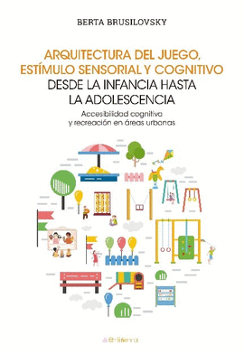 ARQUITECTURA DEL JUEGO, ESTMULO SENSORIAL Y COGNITIVO DESDE LA INFANCIA HASTA L