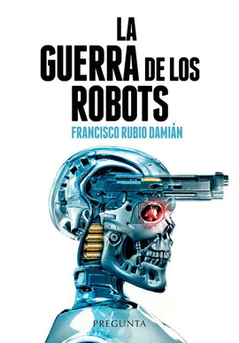 LA GUERRA DE LOS ROBOTS