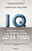 IQ. EN ESTE MUNDO LA PERFECCIN LO ES TODO.