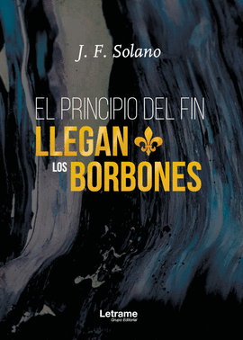 EL PRINCIPIO DEL FIN LLEGAN LOS BORBONES
