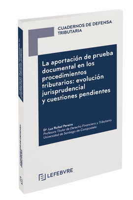LA APORTACI�N DE PRUEBA DOCUMENTAL EN LOS PROCEDIMIENTOS TRIBUTARIOS: EVOLUCI�N