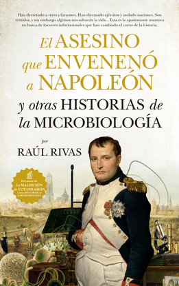 EL ASESINO QUE ENVENEN� A NAPOLE�N Y OTRAS HISTORIAS DE LA MICROBIOLOG�A