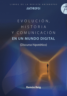 EVOLUCION,HISTORIA Y COMUNICACION EN UN MUNDO DIGITAL