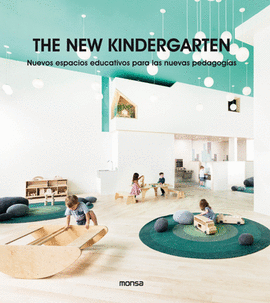 THE NEW KINDERGARTEN. NUEVOS ESPACIOS EDUCATIVOS PARA LAS NUEVAS