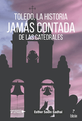 TOLEDO, LA HISTORIA JAM�S CONTADA DE LAS CATEDRALE