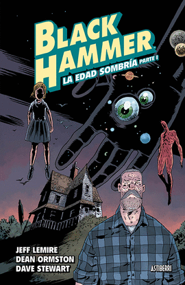 BLACK HAMMER 3. LA EDAD SOMBRA. PARTE 1