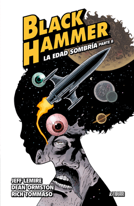 BLACK HAMMER 4. LA EDAD SOMBRA. PARTE 2