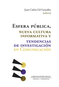 ESFERA P�BLICA, NUEVA CULTURA INFORMATIVA Y TENDENCIAS DE INVESTIGACI�N EN COMUN