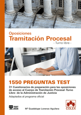 1550 PREGUNTAS TEST. OPOSICIONES TRAMITACIN PROCESAL. TURNO LIBRE.