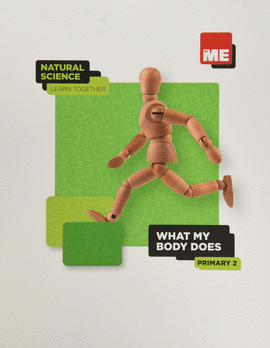 WHAT MY BODY DOES. NATURAL SCIENCE LEARN TOGETHER 2�
