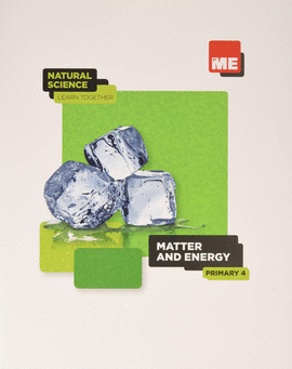 MATTER AND ENERGY. NATURAL SCIENCE LEARN TOGETHER 4�