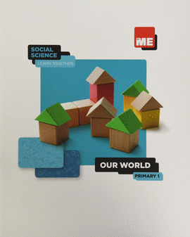 OUR WORLD. SOCIAL SCIENCE LEARN TOGETHER 1�
