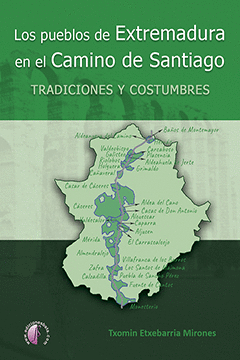 LOS PUEBLOS DE EXTREMADURA EN EL CAMINO DE SANTIAGO: TRADICIONES Y COSTUMBRES