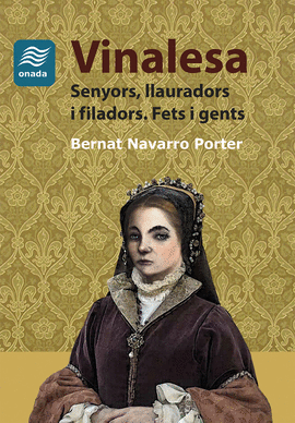 VINALESA. SENYORS, LLAURADORS I FILADORS. FETS I GENTS
