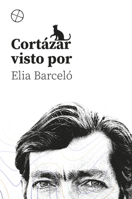 CORTZAR VISTO POR ELIA BARCEL